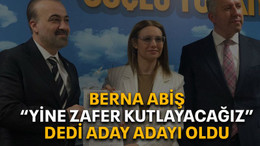 Berna Abiş “Yine zafer kutlayacağız” dedi aday adayı oldu